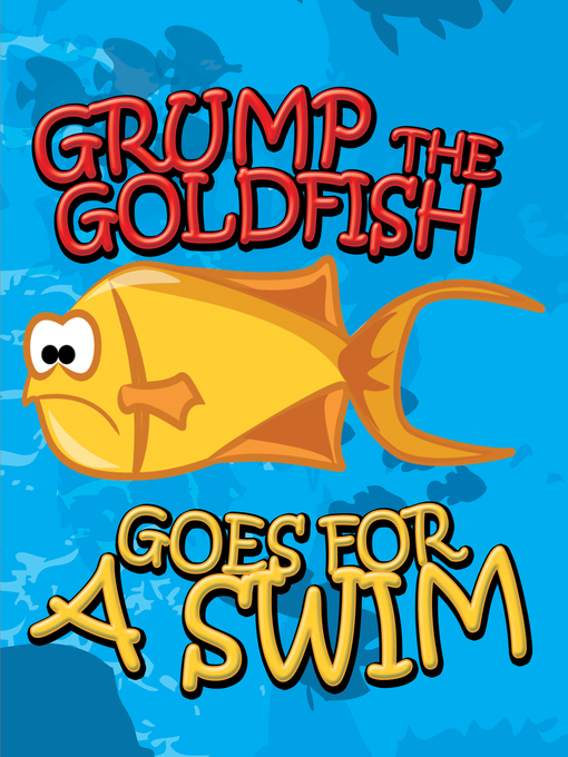 Title details for Grump the Goldfish Goes for a Swim by Speedy Publishing - Available